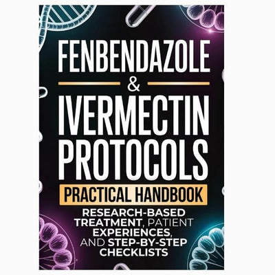 Fenbendazole & Ivermectin Protocols Practical Handbook